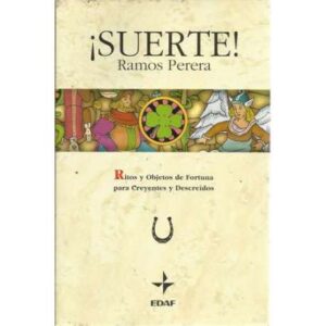 ¡Suerte! Ritos y objetos de fortuna para creyentes y descreídos