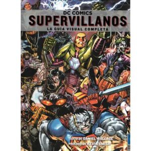 Supervillanos. La guía visual completa
