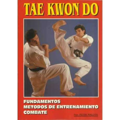 Tae Kwon Do. Fundamentos. Metodos de entrenamiento. Combate