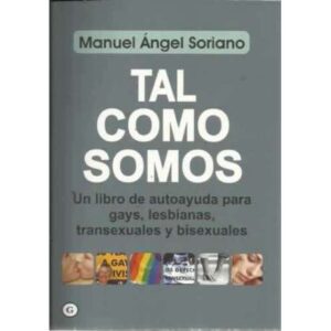 TAL COMO SOMOS. Un libro de autoayuda para gays, lesbianas, transexuales y bisexuales
