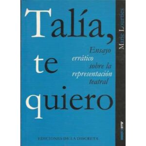 Talía, te quiero. Ensayo errático sobre la representación teatral