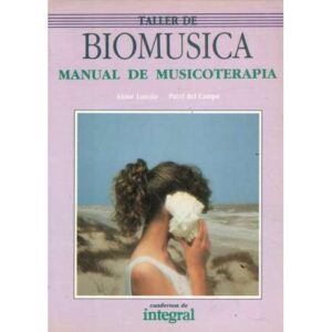 Taller de biomúsica. Manual de musicoterapia
