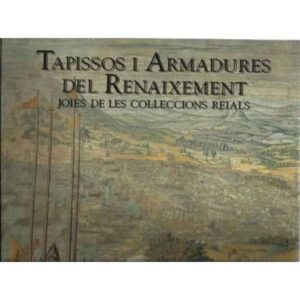 Tapissos i armadures del Renaixement. Joies de les colleccions reials