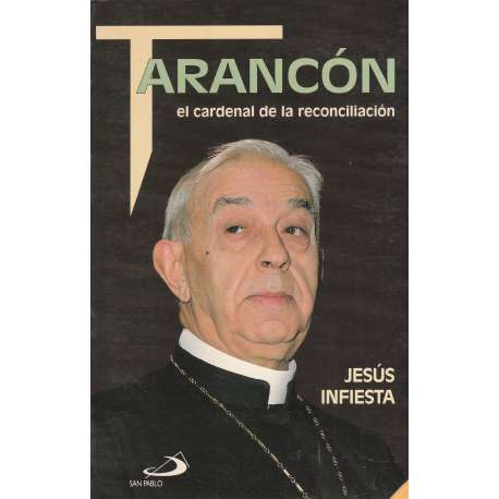 Tarancón, el cardenal de la reconciliación