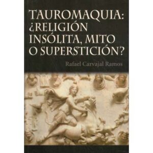 Tauromaquia:¿Religión insólita, mito o superstición?