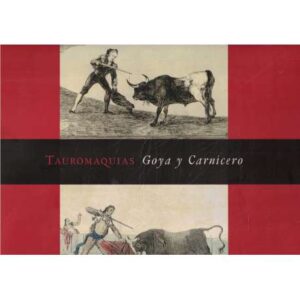 Tauromaquias. Goya y Carnicero