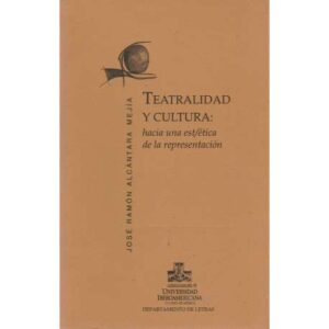 Teatralidad y cultura: hacia una est/ética de la representación