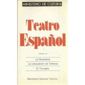 Teatro Español. Vol VII: La Numancia, la conjuración de Venecia, El Trovador