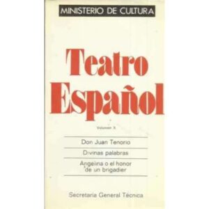 Teatro Español. Vol X: Don Juan Tenorio, Divinas palabras, Angelina o el honor de un brigadier