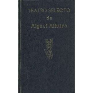 TEATRO SELECTO DE MIGUEL MIHURA