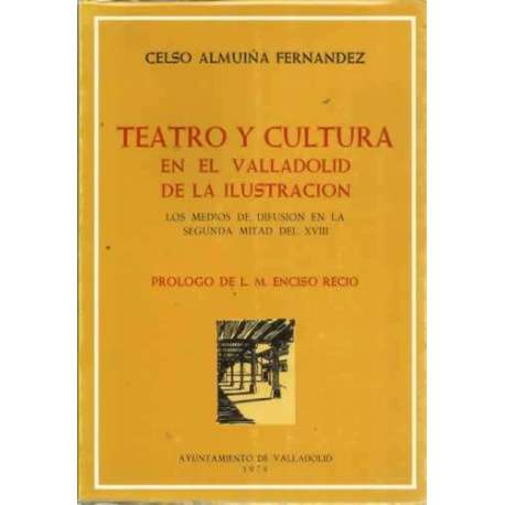 Teatro y cultura en el Valladolid de la ilustración. Los medios de difusion en la segunda mitadl del siglo XVIII
