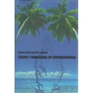 Teatro y vanguardia en hispanoamérica