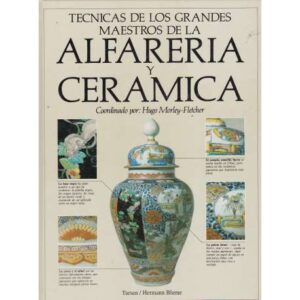 Técnicas de los grandes maestros de la alfarería y cerámica