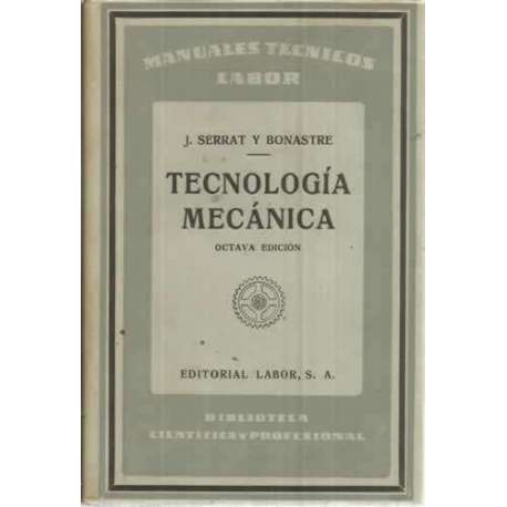 TECNOLOGÍA MECÁNICA. Resumen de las conferencias dadas a los obreros pensionados al extranjero