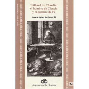 Teilhard de Chardin: el hombre de Ciencia y el hombre de Fe