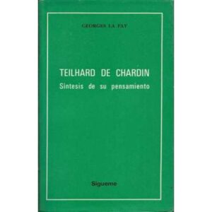 Teilhard de Chardin. Síntesis de su pensamiento
