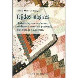 TEJIDOS MÁGICOS. Hechicería y arte de alcanzar los deseos