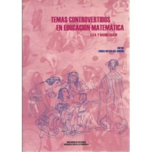 Temas controvertidos en educación matemática. E.S.O y Bachillerato