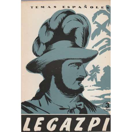 Temas españoles Nº, 141. Legazpi. (Conquistador de Filipinas)