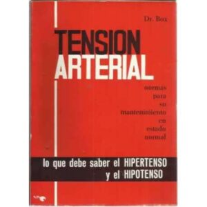 TENSIÓN ARTERIAL. Normas para su mantenimiento en estado normal. Lo que debe saber el hipertenso y el hipotenso