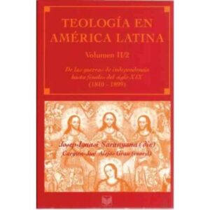 Teología en América Latina. Vol. II/2. De las guerras de la independencia hasta finales del siglo XIX