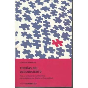 Teorías del desconcierto. Viaje al fondo de la incertidumbre: Los  pensadores que diseñan un futuro global