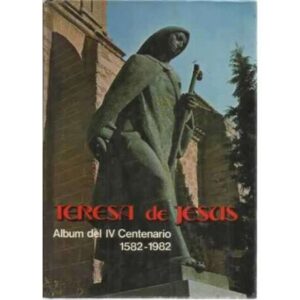 TERESA DE JESÚS. Album del 4º centenario: 1582-1982
