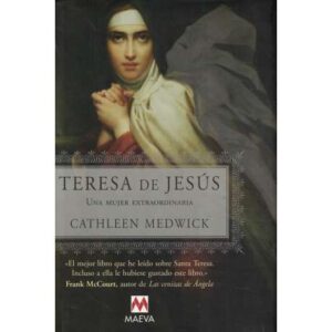 Teresa de Jesús. Una mujer extraordinaria