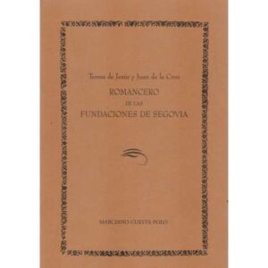 Teresa de Jesús y Juan de la Cruz. Romancero de las Fundaciones de Segovia