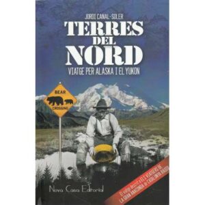 Terres del nord. Viatge per Alaska i El Yukon