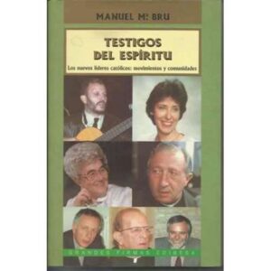 Testigos del Espíritu. Los nuevos líderes católicos: Movimientos y comunidades