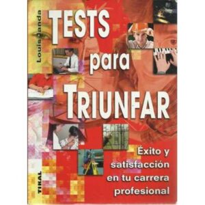 Tests para triunfar. Éxito y satisfacción en tu carrera profesional