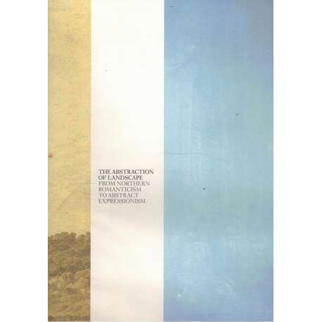 The abstraction of landscape. From Northern Romanticism to Abstract Expressionism