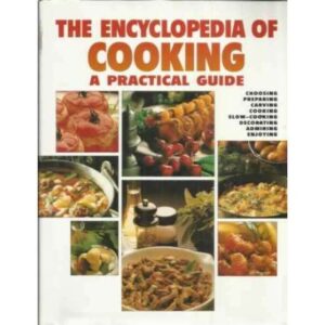 The encyclopedia of cooking. A practical guide