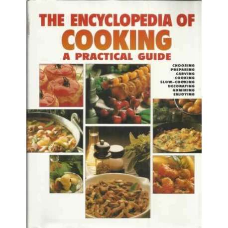The encyclopedia of cooking. A practical guide