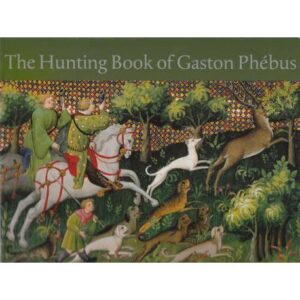 The Hunting Book of Gaston Phébus