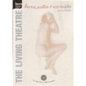 The living theatre. Arte, exilio y escándalo