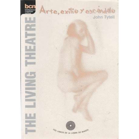 The living theatre. Arte, exilio y escándalo