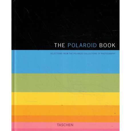 The polaroid book. Selections from the Polaroid Collections of Photography