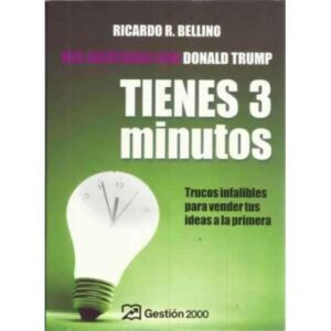 Tienes 3 minutos. Trucos infalibles para vender tus ideas a la primera