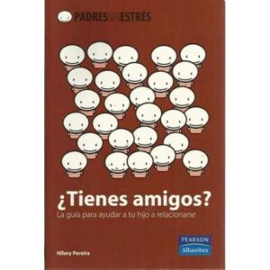 ¿Tienes amigos? La guía para ayudar a tus hijos a relacionarse