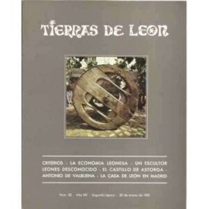 Tierras de León. nº42. 30 de marzo de 1981. Criterios. La economía leonesa. Un escultor leones desconocido. El castillo de Astor