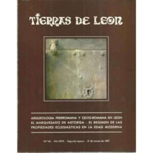 Tierras de León. nº66. 31 de marzo de 1987. Arqueologia prerromana y celto-romana en León. El marquesado de Astorga. El regimen