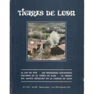 Tierras de León. nº79-80. Junio1990/Septiembre 1990. La CNT en 1945. Las sinagogas coyantinas. Historia de la tierra de Alba. La