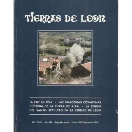 Tierras de León. nº79-80. Junio1990/Septiembre 1990. La CNT en 1945. Las sinagogas coyantinas. Historia de la tierra de Alba. La