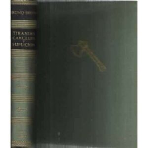 TIRANÍAS, CÁRCELES Y SUPLICIOS DE TODOS LOS TIEMPOS. Desde los Faraones hasta los últimos Zares