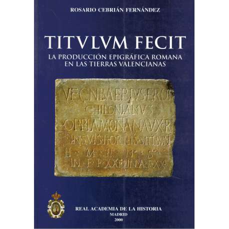 Titvllvm Fecit. La producción epigráfica romana en las tierras valencianas