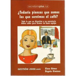 ¿Todavía piensas que somos las que servimos el café? Todo lo que un directivo y su secretaria deben saber para formar un buen eq