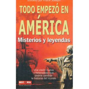 Todo empezó en América. Misterios y leyendas