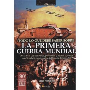 Todo lo que debe saber sobre La Primera Guerra Mundial